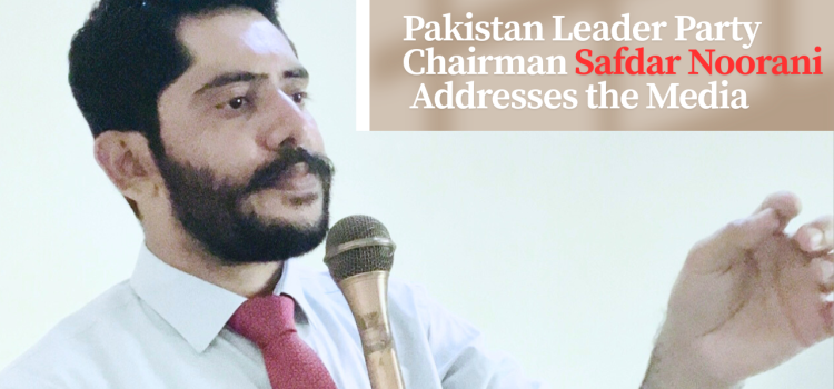 Pakistan Leader Party Chairman Safdar Noorani Addresses the Media